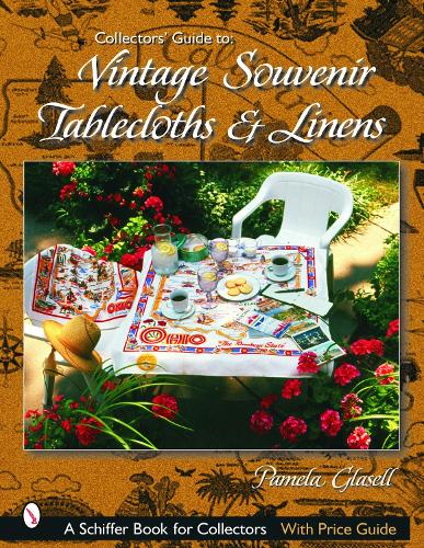 Бумажная книга «Collectors' Guide to Vintage Souvenir Tablecloths and Linens», автор Памела Гласелл - фото №1