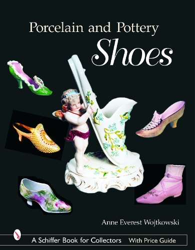 Паперова книга «Porcelain and Pottery Shoes», автор Енн Еверест Войтковскі - фото №1