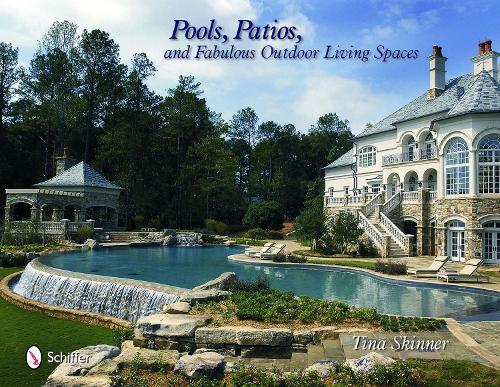 Бумажная книга «Pools, Patios, and Fabulous Outdoor Living Spaces: Luxury by Master Pool Builders», автор Тина Скиннер - фото №1