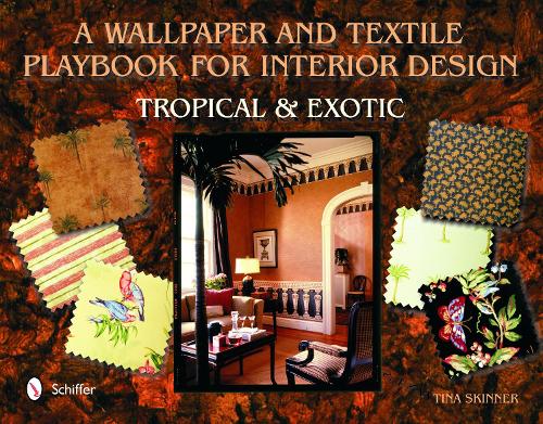 Паперова книга «A Wallpaper and Textiles Playbook for Interior Design: Tropical & Exotic», автор Тіна Скіннер - фото №1