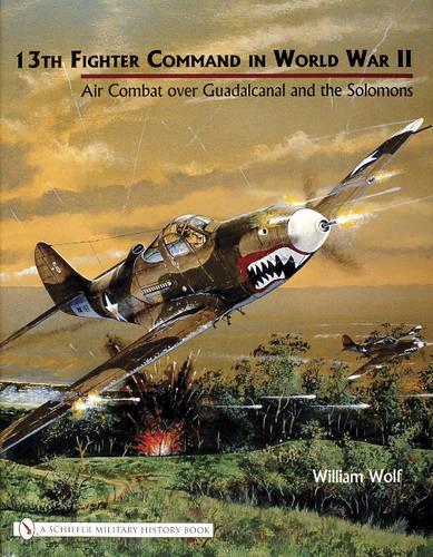 [object Object] «13th Fighter Command in World War II: Air Combat over Guadalcanal and the Solomons», автор Уильям Вульф - фото №1