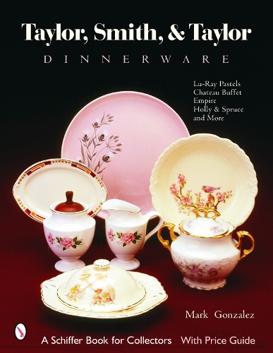 Бумажная книга «Taylor, Smith and Taylor China Company: Guide to Shapes and Values», автор Марк Гонсалес - фото №1