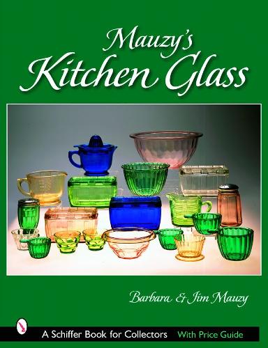 Паперова книга «Mauzy’s Kitchen Glass: A Photographic Reference with Prices», автор Барбара Мозі - фото №1