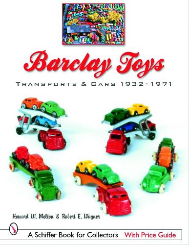 Бумажная книга «Barclay Toys: Transports & Cars, 1932-1971: Transports & Cars 1932-1971», автор Говард У. Мелтон - фото №1