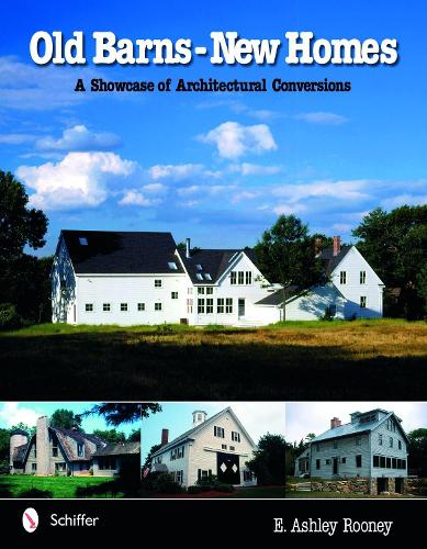 Бумажная книга «Old Barns - New Homes: A Showcase of Architectural Conversions», автор Э. Эшли Руни - фото №1