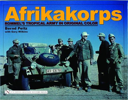 Бумажная книга «Afrikakorps: Rommel’s Tropical Army in Original Color», автор Бернд Пайц - фото №1