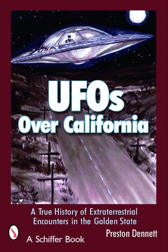 Бумажная книга «UFOs Over California: A True History of Extraterrestrial Encounters in the Golden State», автор Престон Деннетт - фото №1