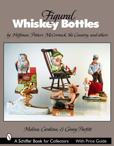 Бумажная книга «Figural Whiskey Bottles: by Hoffman, Lionstone, McCormick, Ski Country, and others», авторов Джинни Парфитт, Мелисса Кардона - фото №1