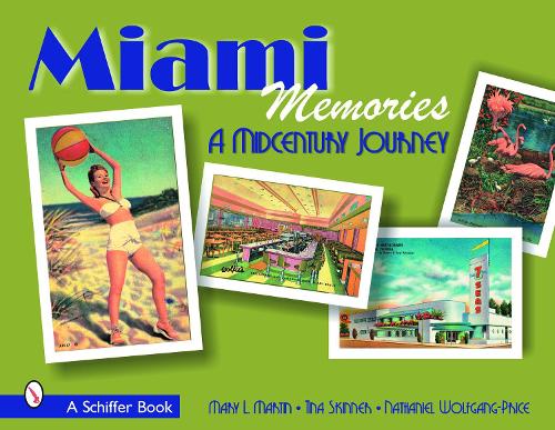 Бумажная книга «Miami Memories: A Midcentury Journey», авторов Мэри Л. Мартин, Натаниэль Вольфганг-Прайс, Тина Скиннер - фото №1
