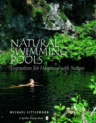 Бумажная книга «Natural Swimming Pools: Inspiration for Harmony with Nature», автор Майкл Литтлвуд - фото №1