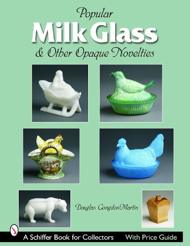 Паперова книга «Milk Glass & Other Opaque Novelties», автор Дуглас Конгдон-Мартін - фото №1