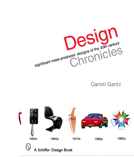 Бумажная книга «Design Chronicles: Significant Mass-Produced Designs of the 20th Century», автор Кэрролл Гантц - фото №1