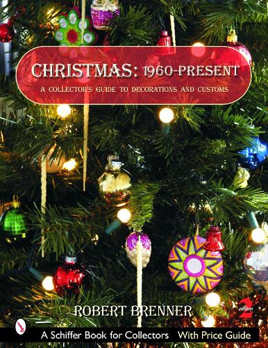 Паперова книга «Christmas 1960 to the Present: A Collector's Guide to Decorations and Customs», автор Роберт Бреннер - фото №1
