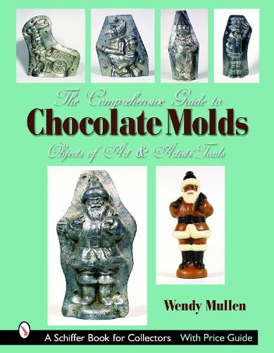Паперова книга «The Comprehensive Guide to Chocolate Molds: Objects of Art & Artists' Tools», автор Венді Маллен - фото №1