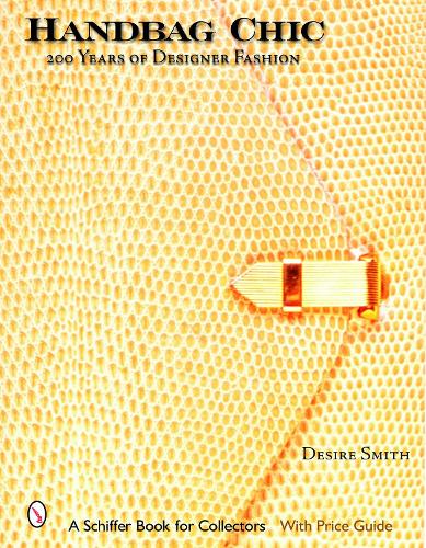 Паперова книга «Handbag Chic: 200 Years of Designer Fashion», автор Дезіре Сміт - фото №1