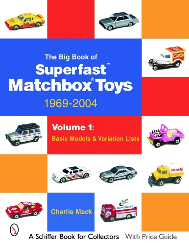 [object Object] «The Big Book of Matchbox Superfast Toys: 1969-2004: Volume 1: Basic Models & Variation Lists», автор Чарлі Мак - фото №1