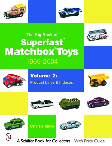 Бумажная книга «The Big Book of Matchbox Superfast Toys: 1969-2004: Volume 2: Product Lines & Indexes», автор Чарли Мак - фото №1
