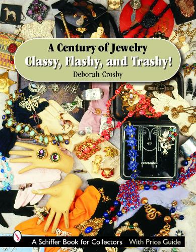 Бумажная книга «A Century of Jewelry: Classy, Flashy, and Trashy!», автор Дебора Кросби - фото №1