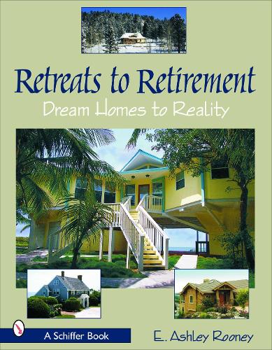 Бумажная книга «Retreats to Retirement: Dream Homes to Reality», автор Э. Эшли Руни - фото №1