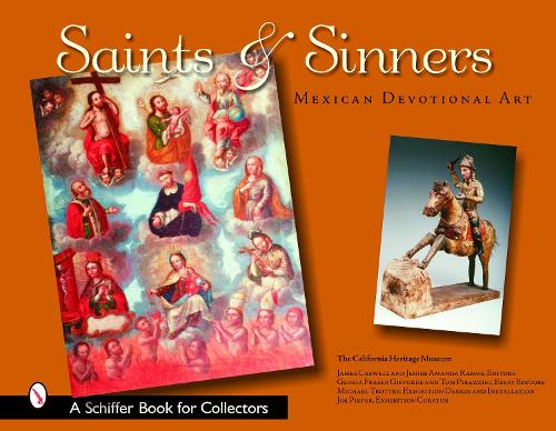 Бумажная книга «Saints & Sinners: Mexican Devotional Art», автор Калифорнийский музей наследия - фото №1