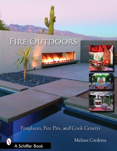 Паперова книга «Fire Outdoors: Fireplaces, Fire Pits, & Cook Centers», автор Тіна Скіннер - фото №1