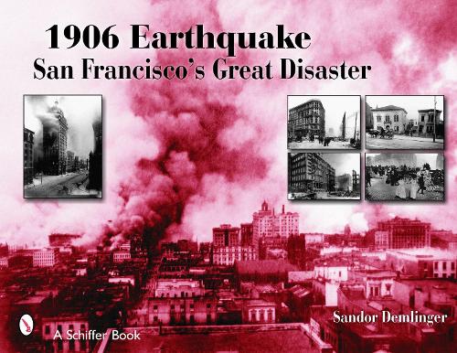 Бумажная книга «1906 Earthquake: San Francisco's Great Disaster», автор Сандор Демлингер - фото №1