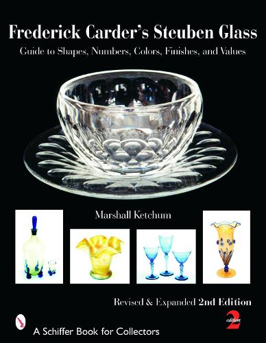 Бумажная книга «Frederick Carder's Steuben Glass: Guide to Shapes, Numbers, Colors, Finishes, and Values», автор Маршалл Кетчум - фото №1