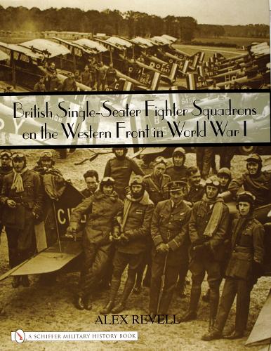 Бумажная книга «British Single-Seater Fighter Squadrons in World War I», автор Алекс Ревелл - фото №1