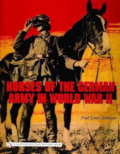 Бумажная книга «Horses of the German Army in World War II», автор Пол Луис Джонсон - фото №1