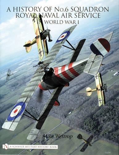 Бумажная книга «A History of No.6 Squadron: Royal Naval Air Service in World War I», автор Майк Уэстроп - фото №1