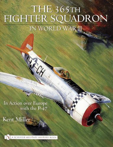 Бумажная книга «365th Fighter Squadron in World WarII: In Action over Europe with the P-47», автор Кент Миллер - фото №1