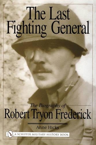Паперова книга «The Last Fighting General: The Biography of Robert Tryon Frederick», автор Енн Хікс - фото №1