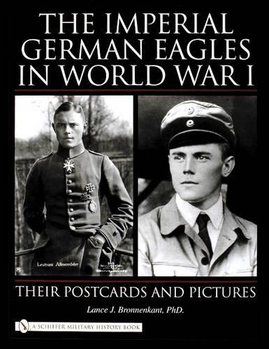 Паперова книга «The Imperial German Eagles in World War I: Their Postcards and Pictures», автор Ленс Дж. Бронненкант - фото №1