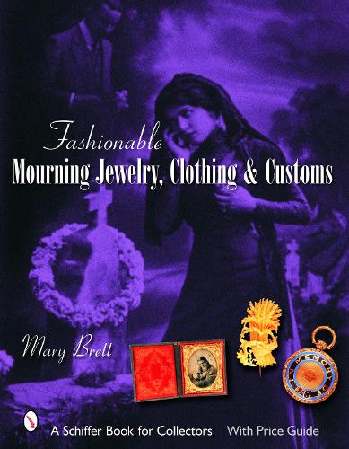 Бумажная книга «Fashionable Mourning Jewelry, Clothing, and Customs», автор Мэри Бретт - фото №1