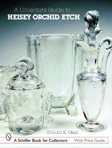Паперова книга «A Collector's Guide to Heisey Orchid Etch», автор Дональд Р. Окса - фото №1