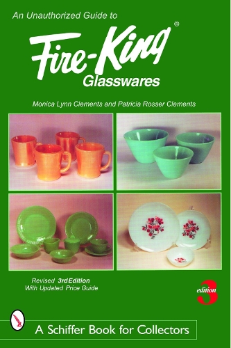Паперова книга «An Unauthorized Guide to Fire-King® Glasswares», автор Моніка Лінн Клементс - фото №1