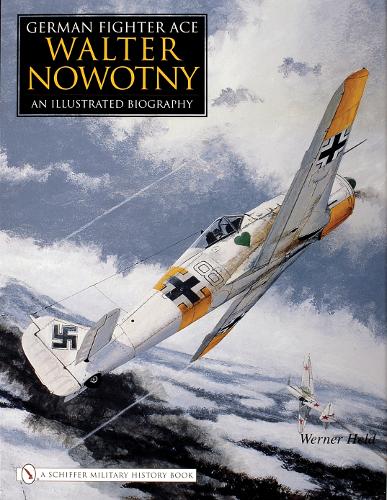 Бумажная книга «German Fighter Ace Walter Nowotny:: An Illustrated Biography», автор Вернер Хелд - фото №1