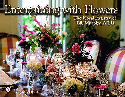 Паперова книга «Entertaining with Flowers: The Floral Artistry of Bill Murphy», автор Білл Мерфі - фото №1