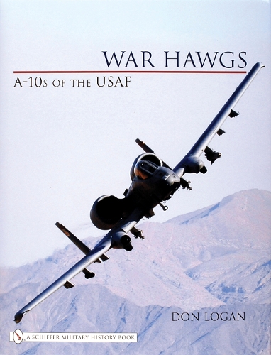 Бумажная книга «War Hawgs: A-10s of the USAF», автор Дон Логан - фото №1