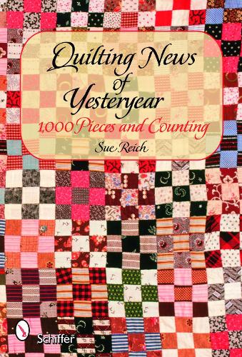 Бумажная книга «Quilting News of Yesteryear: 1,000 Pieces and Counting», автор Сью Райх - фото №1