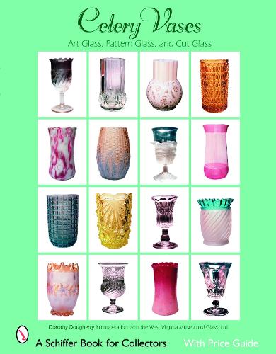 Бумажная книга «Celery Vases: Art Glass, Pattern Glass, and Cut Glass: Art Glass, Pattern Glass, and Cut Glass», автор Дороти Догерти - фото №1