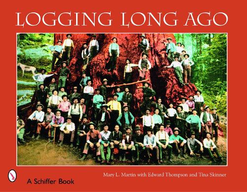 Паперова книга «Logging Long Ago: Historic Postcard Views», автор Мері Мартін - фото №1