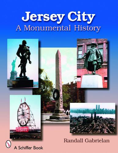 Бумажная книга «Jersey City: A Monumental History: A Monumental History», автор Рэндалл Габриэлан - фото №1
