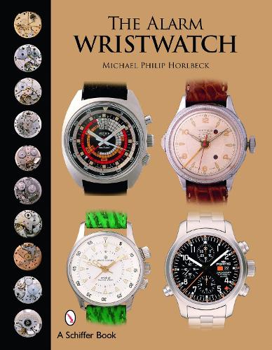 Паперова книга «The Alarm Wristwatch: The History of an Undervalued Feature», автор Майкл Філіп Хорлбек - фото №1