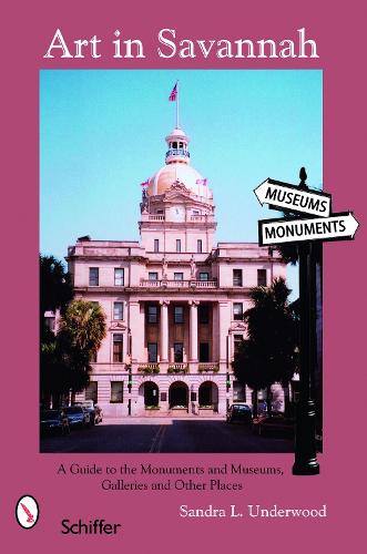 Бумажная книга «Art in Savannah: A Guide to the Monuments, Museums, Galleries, and Other Places», автор Сандра Л. Андервуд - фото №1