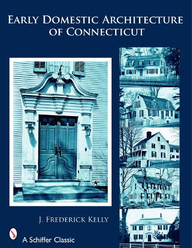 Бумажная книга «Early Domestic Architecture of Connecticut», автор Дж. Фредерик Келли - фото №1