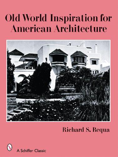 Бумажная книга «Old World Inspiration for American Architecture», автор Ричард С. Рекуа - фото №1