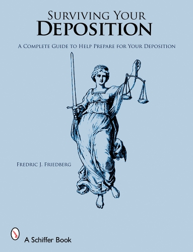 [object Object] «Surviving Your Deposition: A Complete Guide to Help Prepare for Your Deposition», автор Фредрик Дж. Фридберг - фото №1