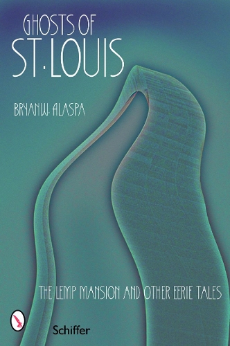 Бумажная книга «Ghosts of St. Louis: The Lemp Mansion and Other Eerie Tales», автор Брайан В. Аласпа - фото №1