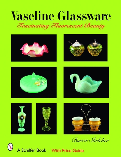 Бумажная книга «Vaseline Glassware: Fascinating Fluorescent Beauty», автор Барри Скелчер - фото №1